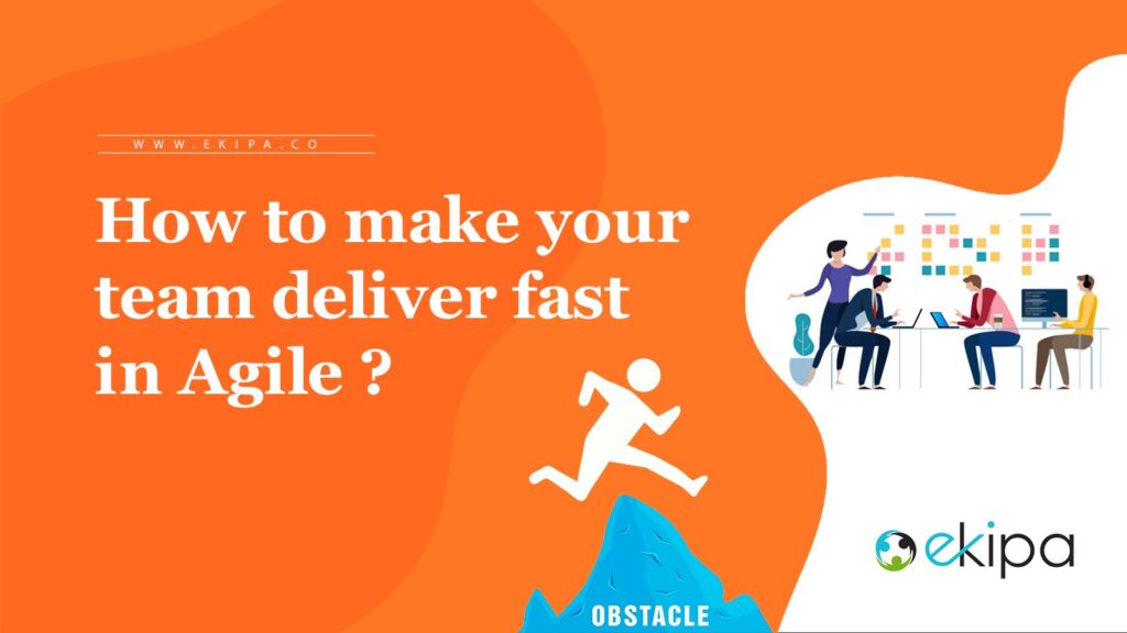 How to deliver fast with agile