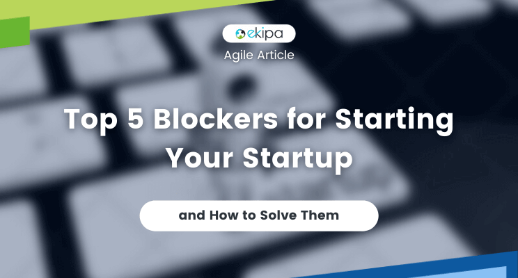 Top 5 blockers for starting your Startup and How to solve them
