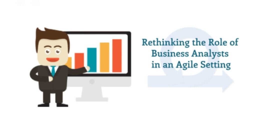 4 Brilliant Ways A Business Analyst Can Redefine Their Role in an Agile Environment